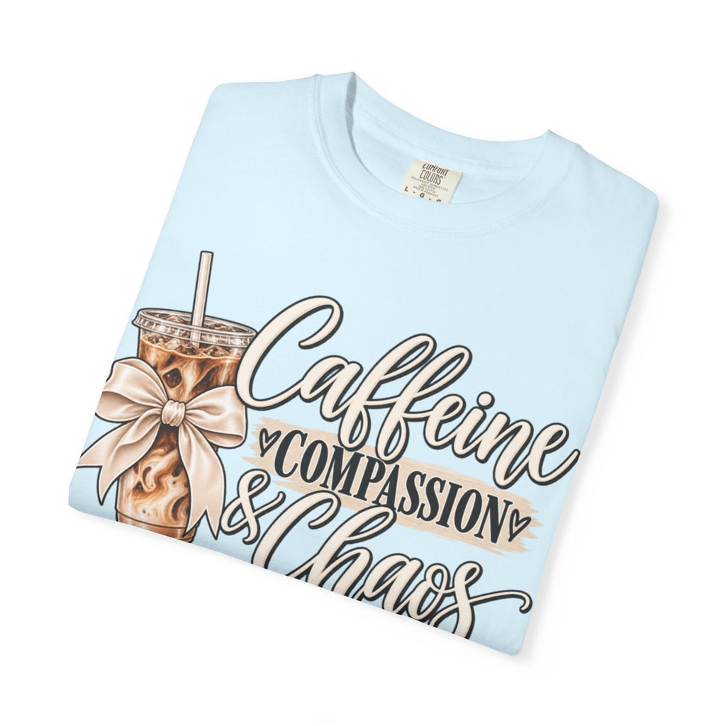 Women Comfort Colors Caffeine Compassion & Chaos T-Shirt
