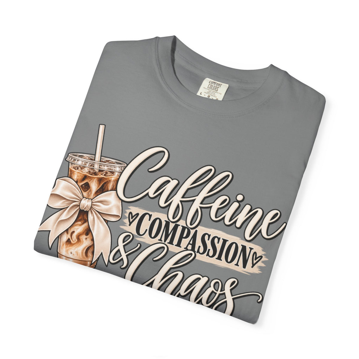 Women Comfort Colors Caffeine Compassion & Chaos T-Shirt