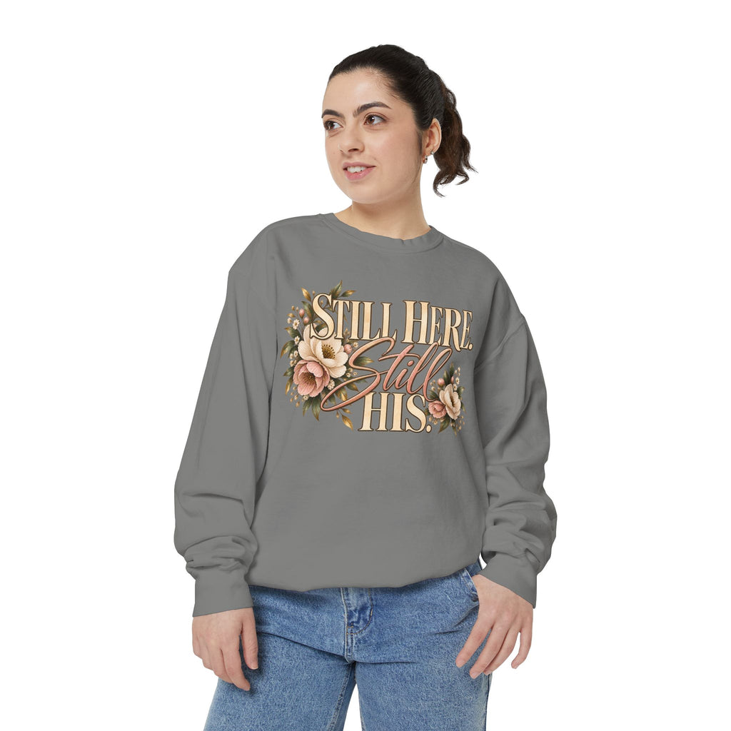 Still Here Still His Floral Faith Sweatshirt-Comfort Colors