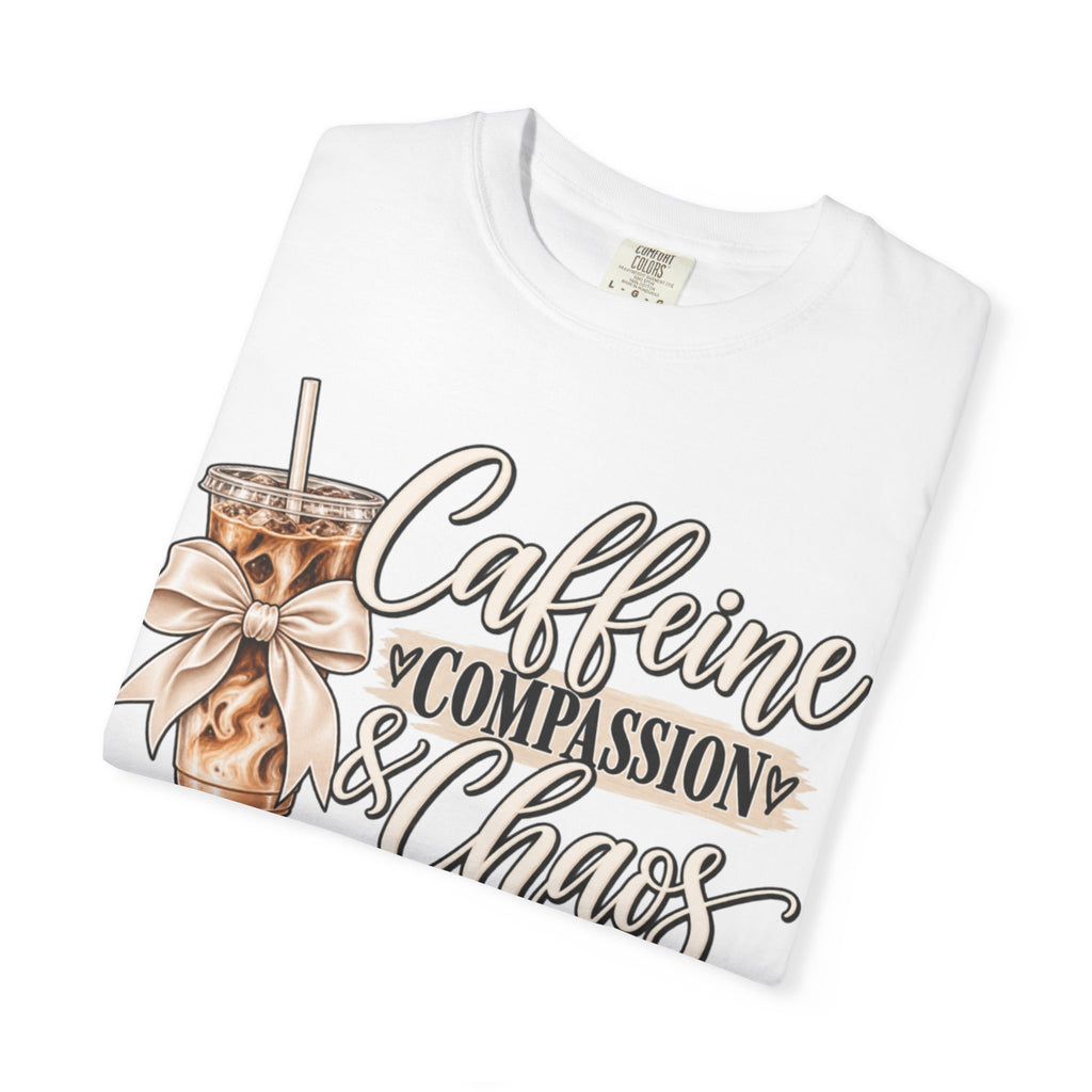 Women Comfort Colors Caffeine Compassion & Chaos T-Shirt
