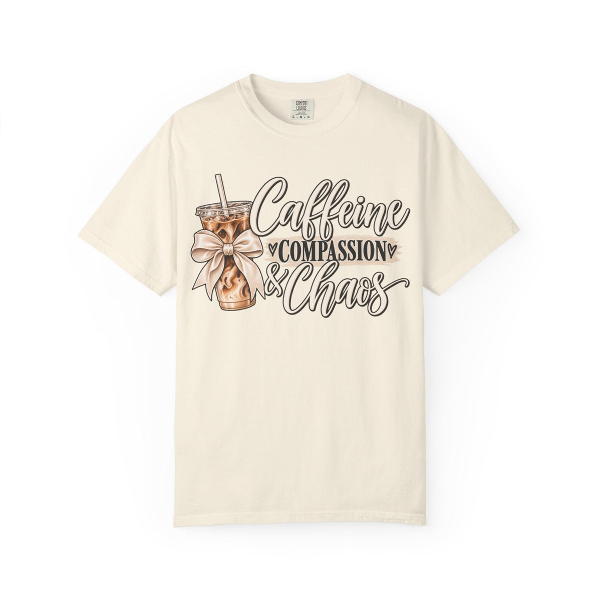 Women Comfort Colors Caffeine Compassion & Chaos T-Shirt