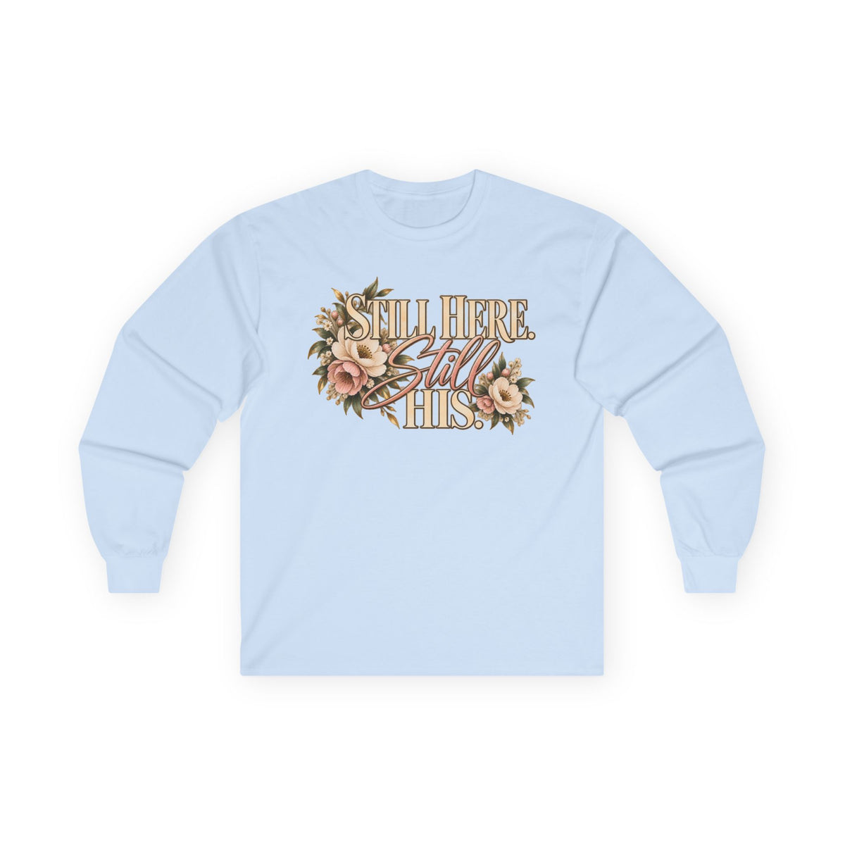 Still Here Still His Long Sleeve Tee