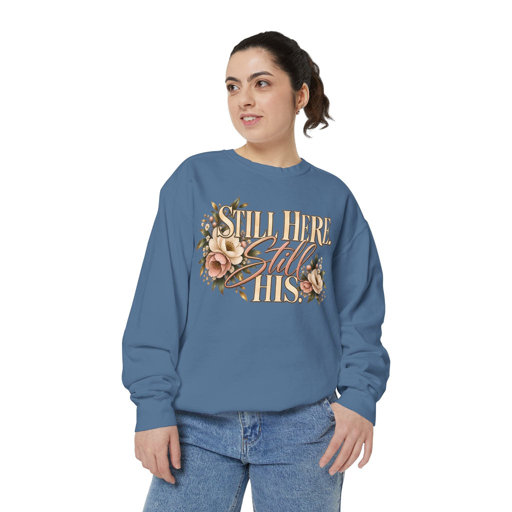 Still Here Still His Floral Faith Sweatshirt-Comfort Colors