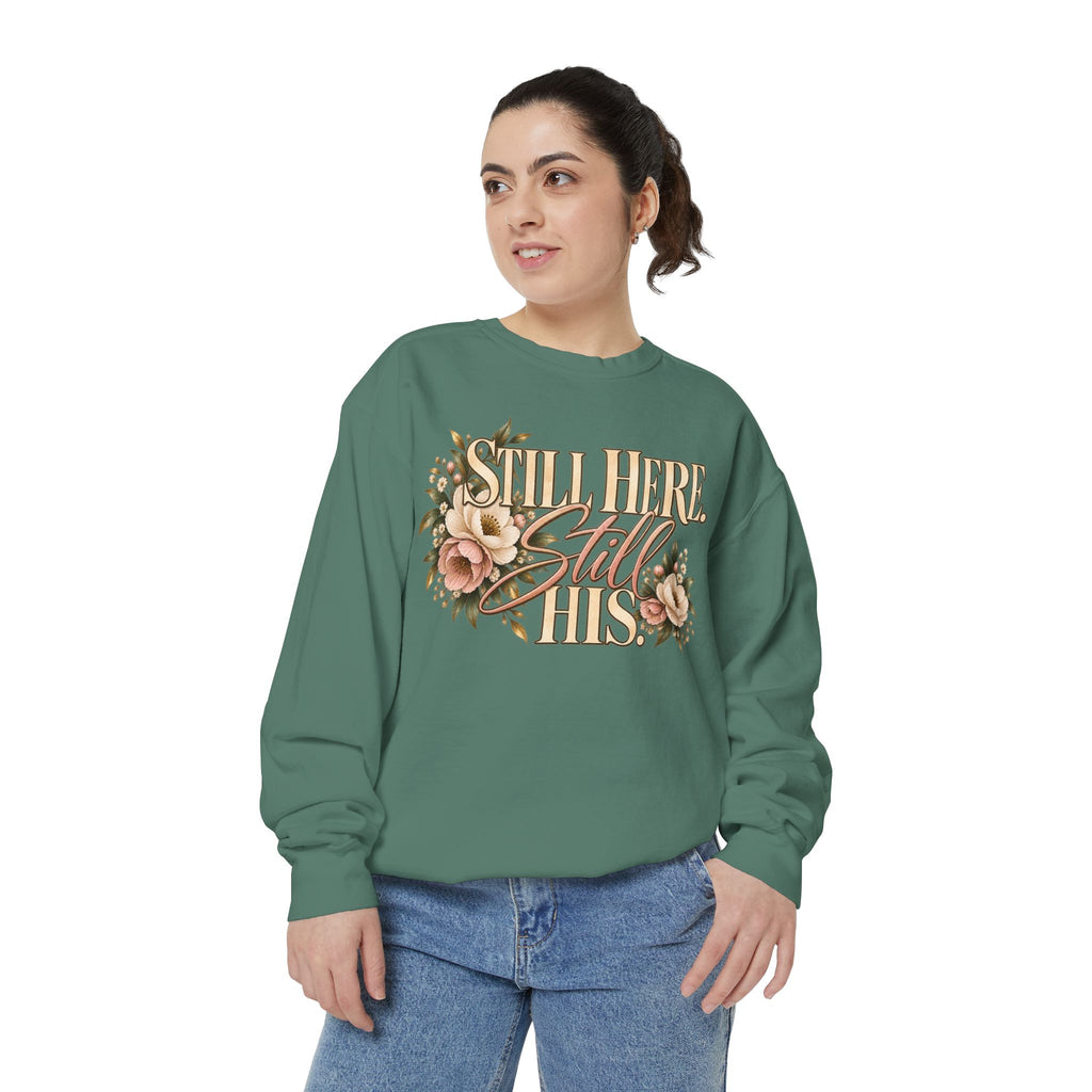 Still Here Still His Floral Faith Sweatshirt-Comfort Colors