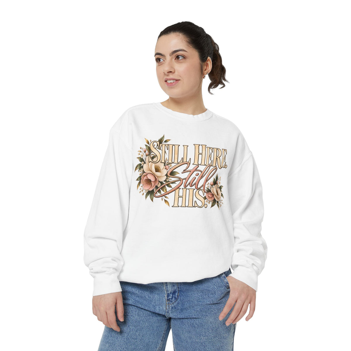 Still Here Still His Floral Faith Sweatshirt-Comfort Colors