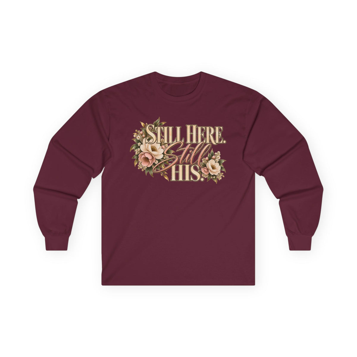 Still Here Still His Long Sleeve Tee