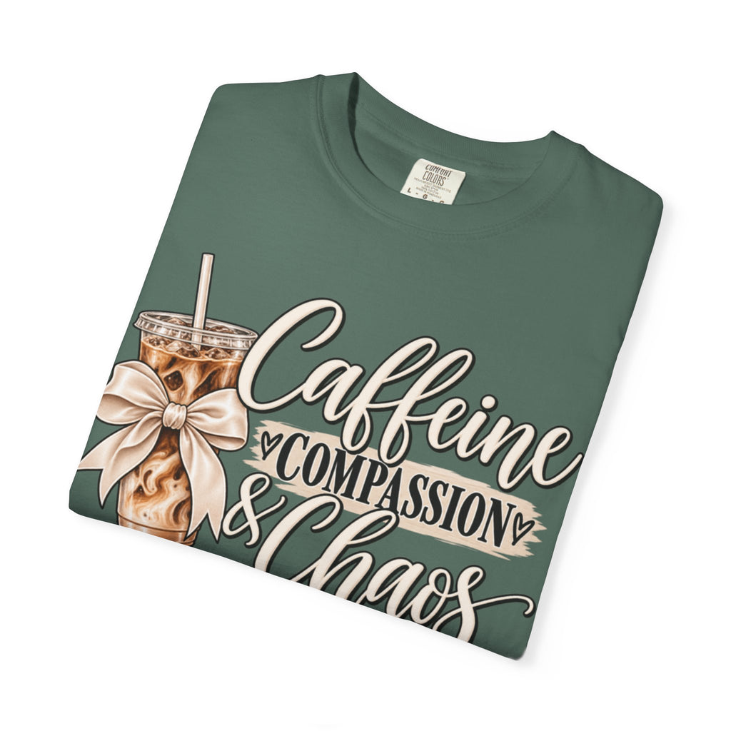 Women Comfort Colors Caffeine Compassion & Chaos T-Shirt
