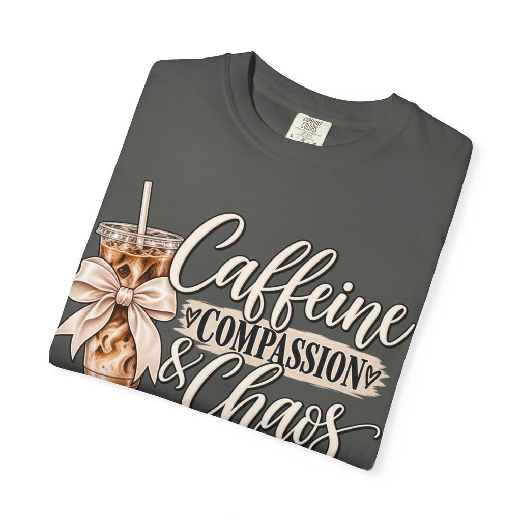 Women Comfort Colors Caffeine Compassion & Chaos T-Shirt