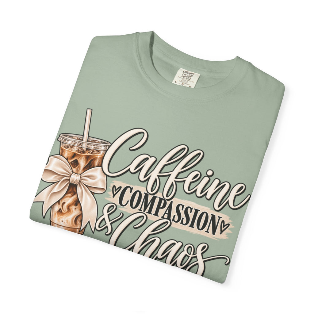 Women Comfort Colors Caffeine Compassion & Chaos T-Shirt