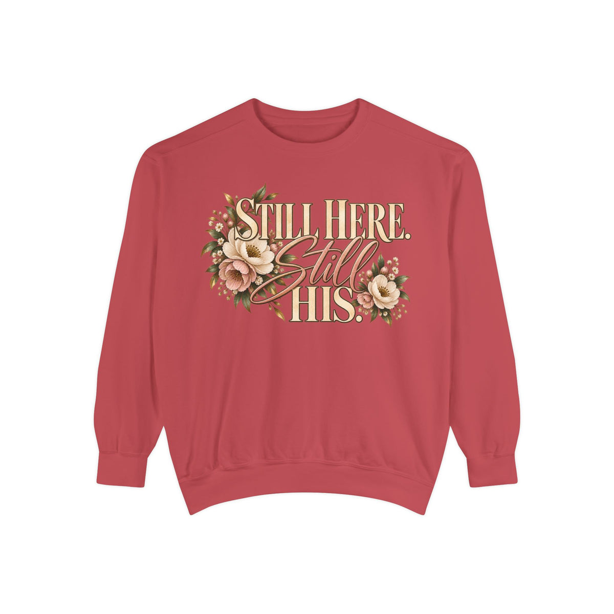 Still Here Still His Floral Faith Sweatshirt-Comfort Colors