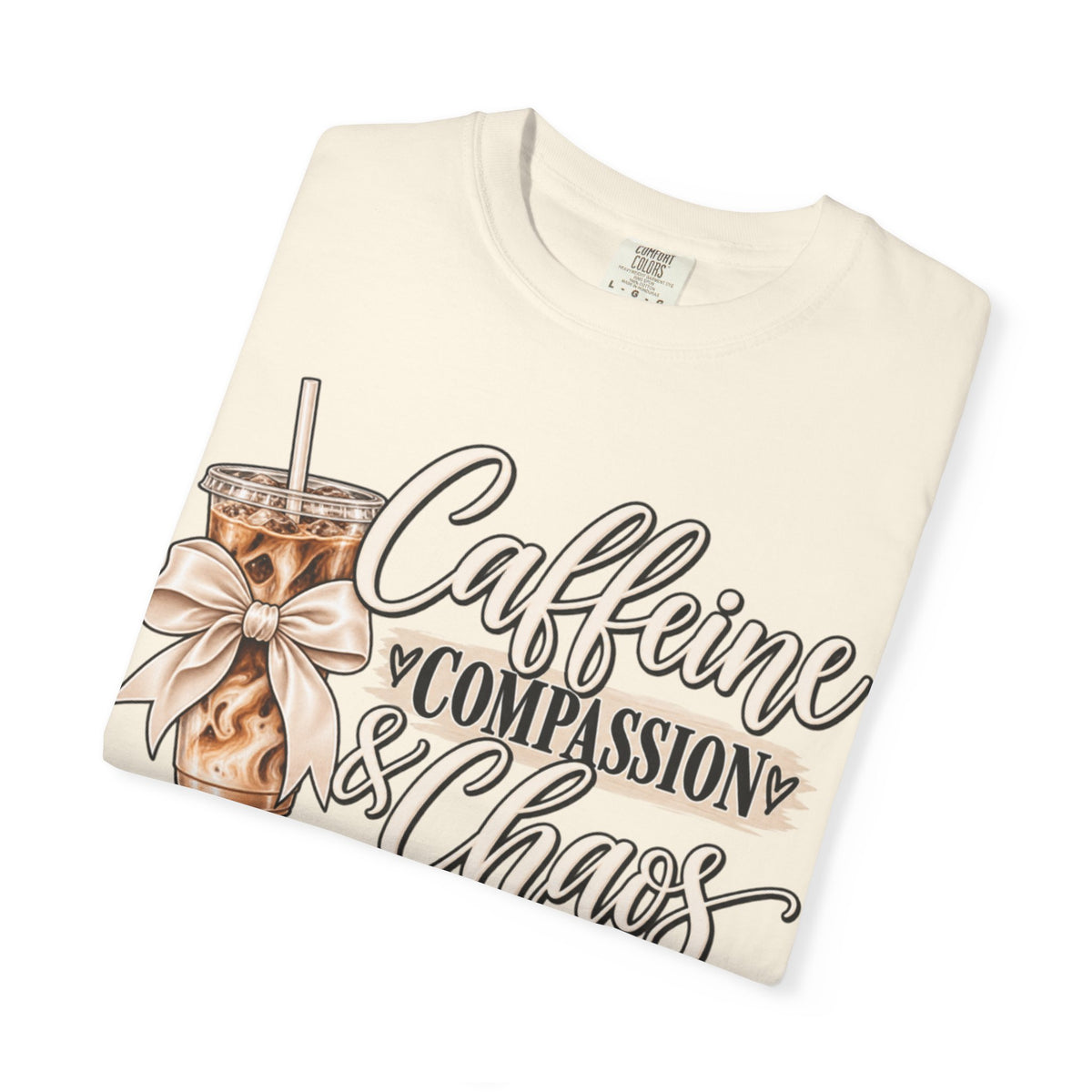 Women Comfort Colors Caffeine Compassion & Chaos T-Shirt
