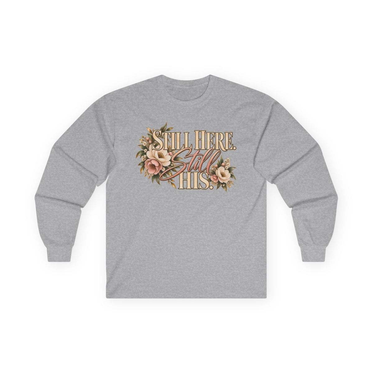 Still Here Still His Long Sleeve Tee