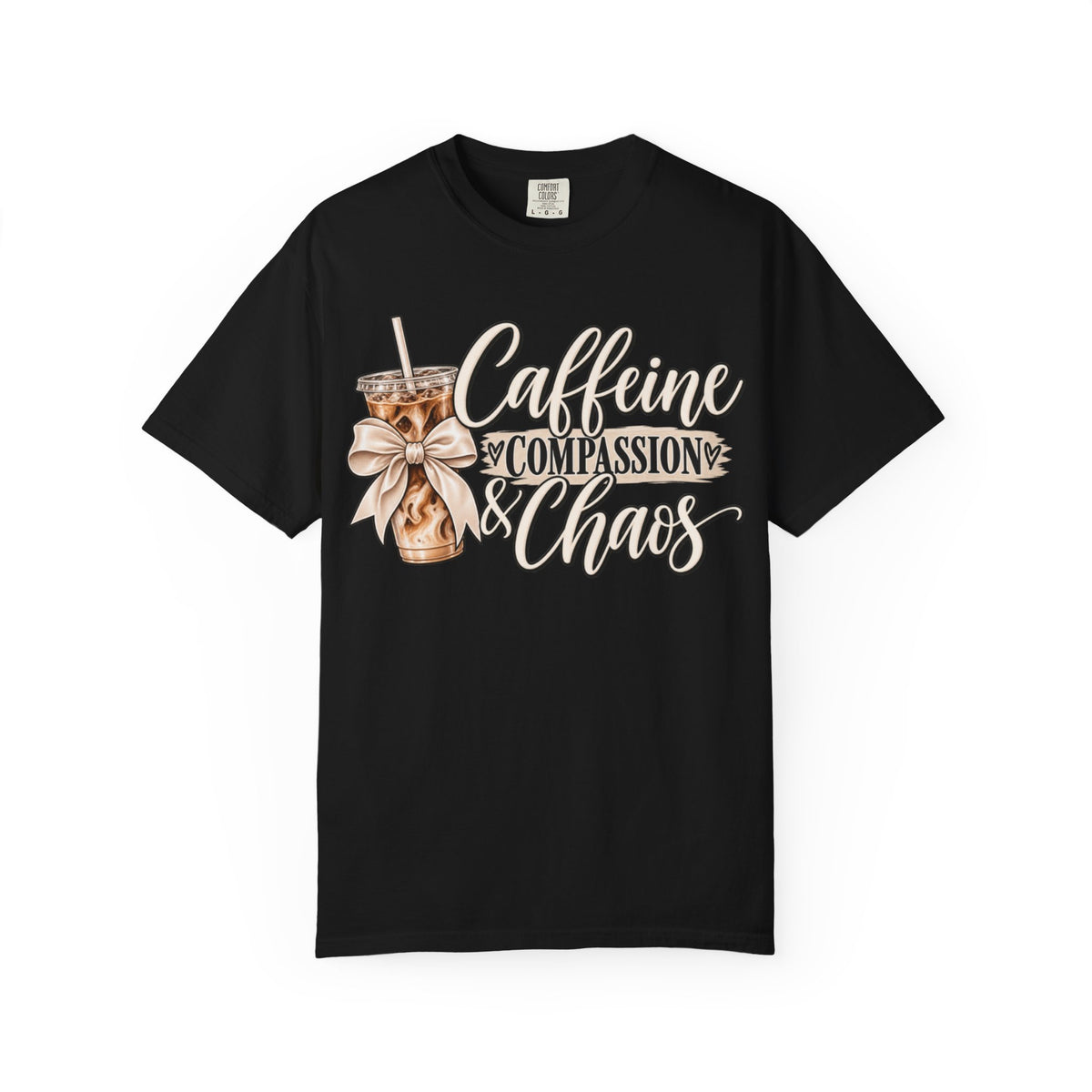 Women Comfort Colors Caffeine Compassion & Chaos T-Shirt