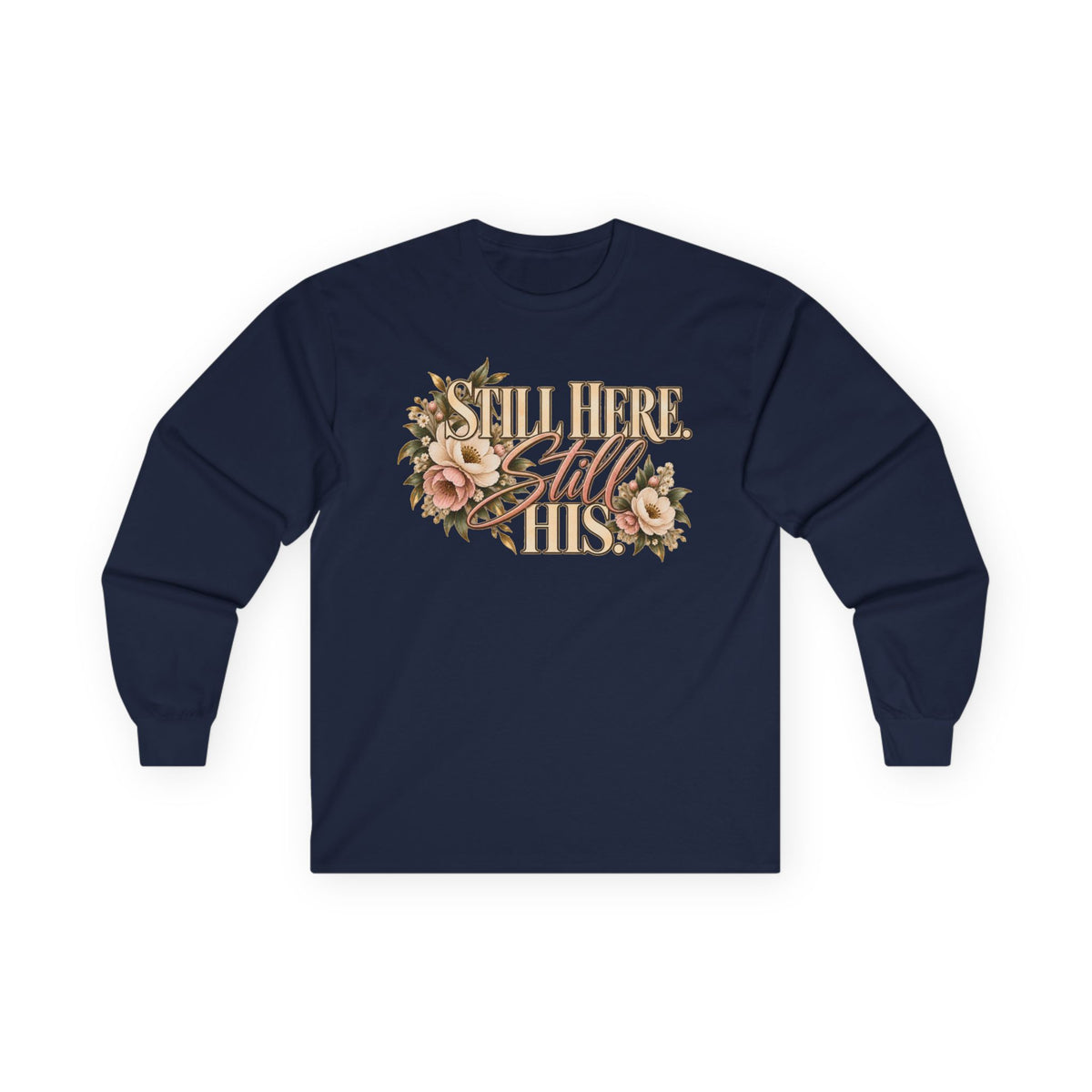 Still Here Still His Long Sleeve Tee