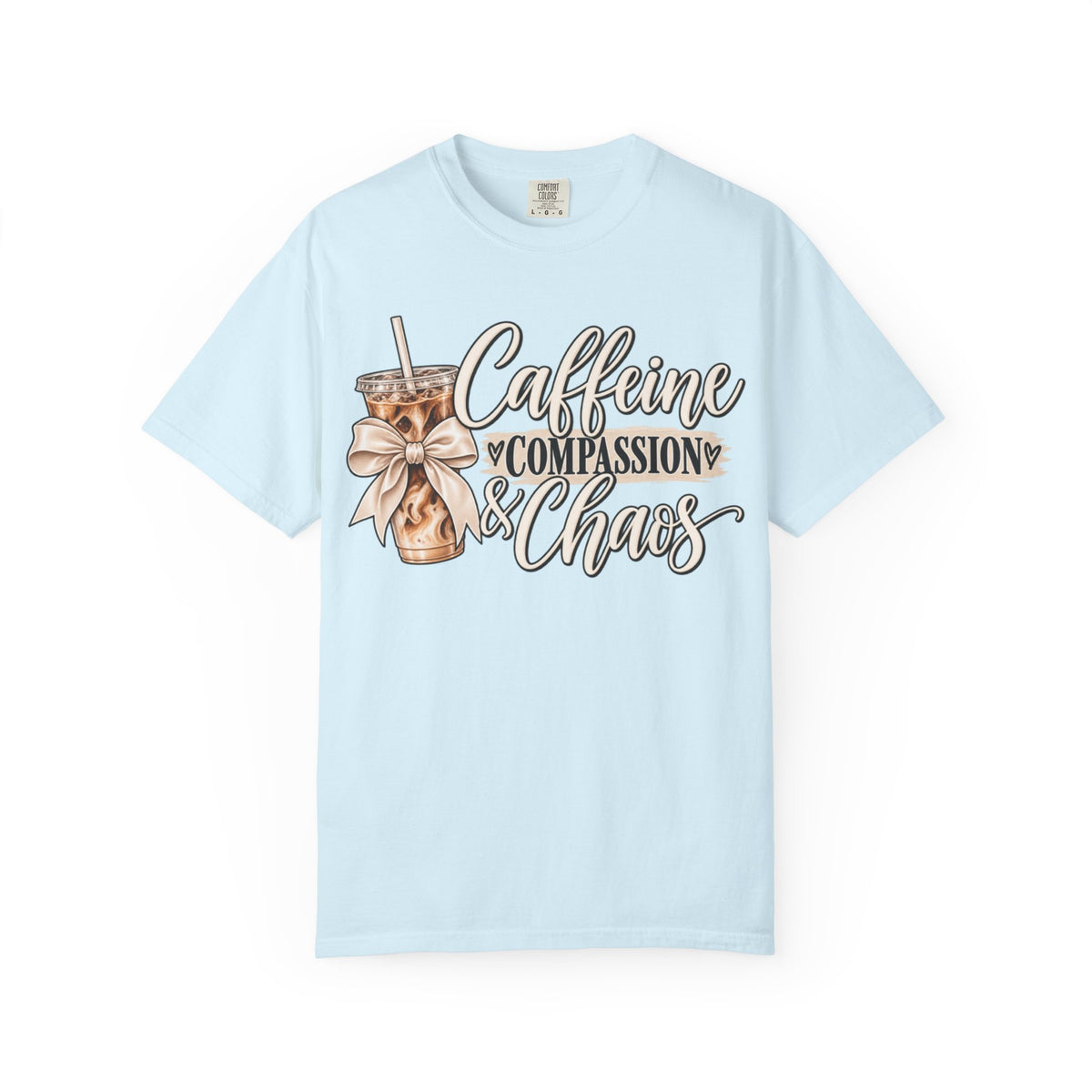 Women Comfort Colors Caffeine Compassion & Chaos T-Shirt