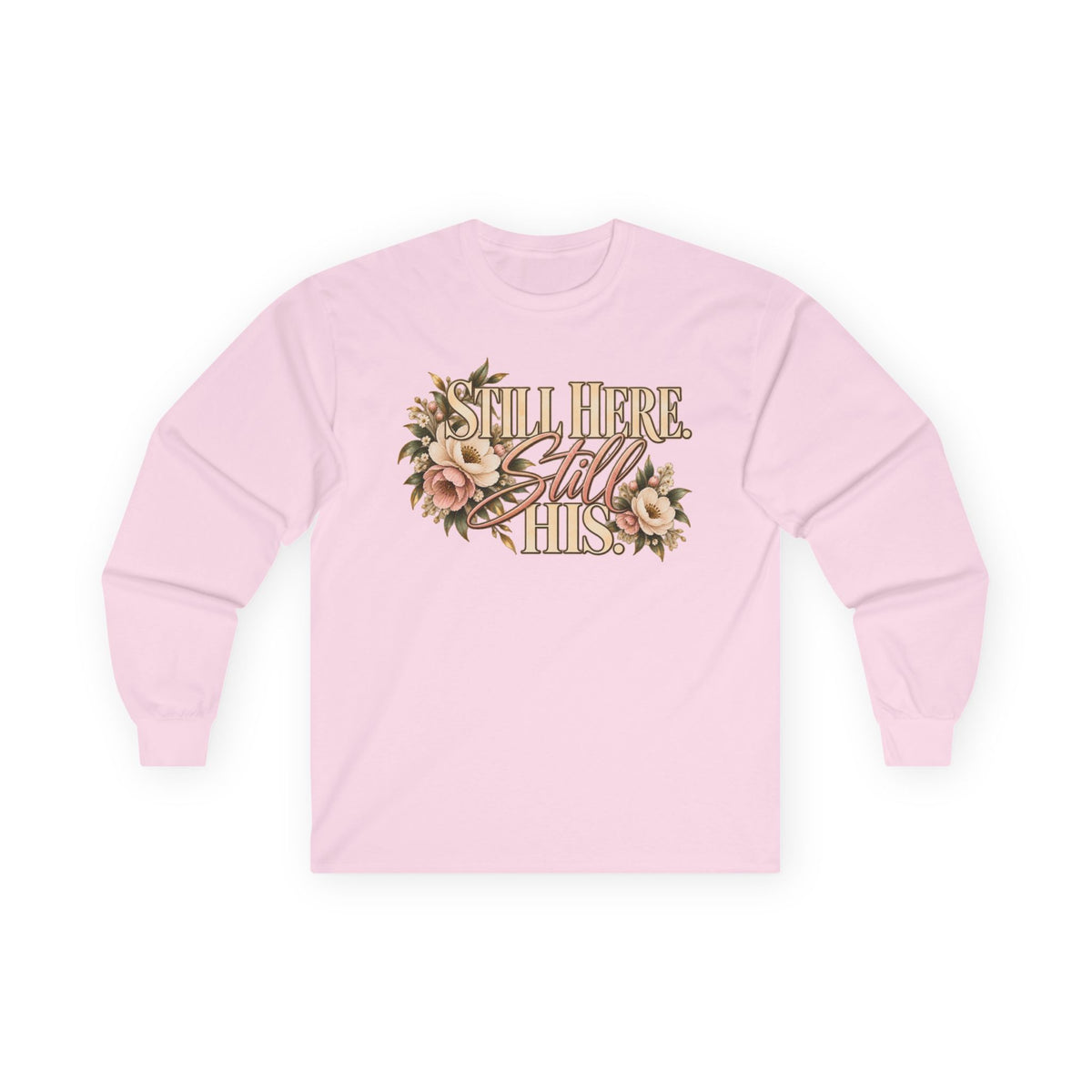 Still Here Still His Long Sleeve Tee