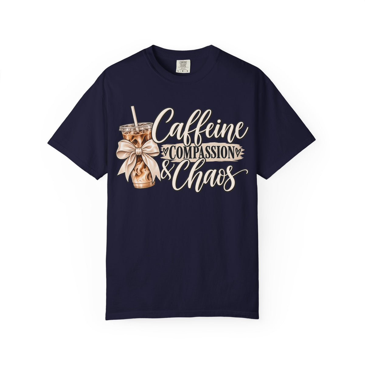 Women Comfort Colors Caffeine Compassion & Chaos T-Shirt