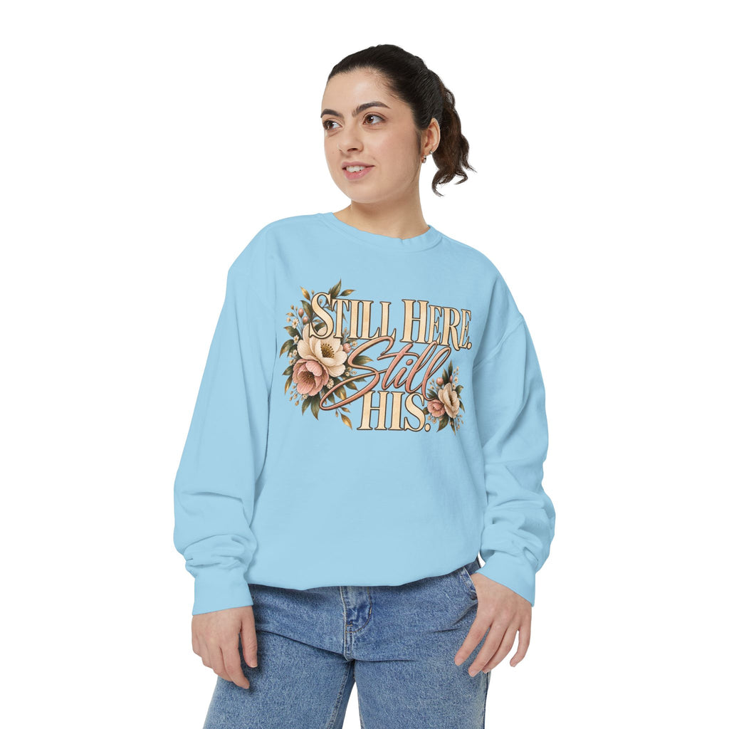 Still Here Still His Floral Faith Sweatshirt-Comfort Colors