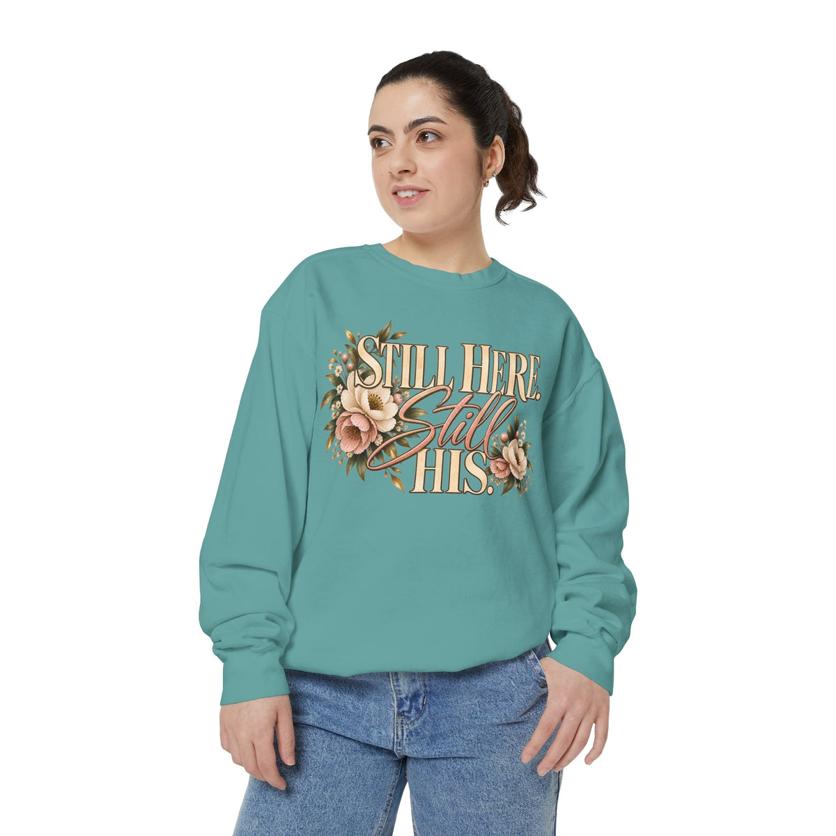 Still Here Still His Floral Faith Sweatshirt-Comfort Colors