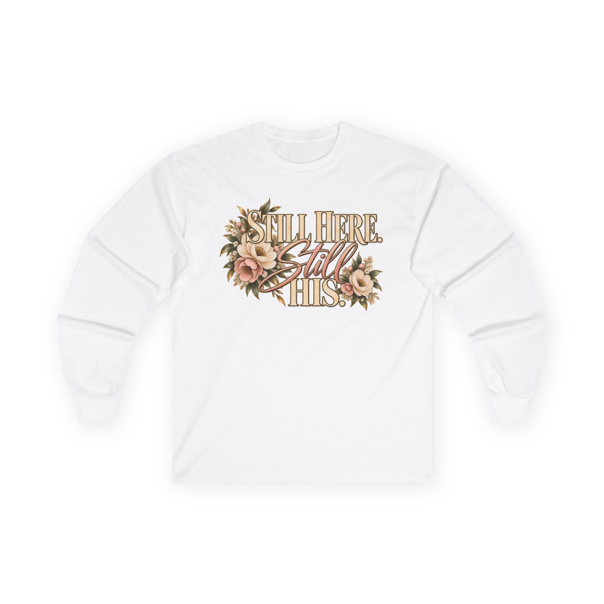Still Here Still His Long Sleeve Tee