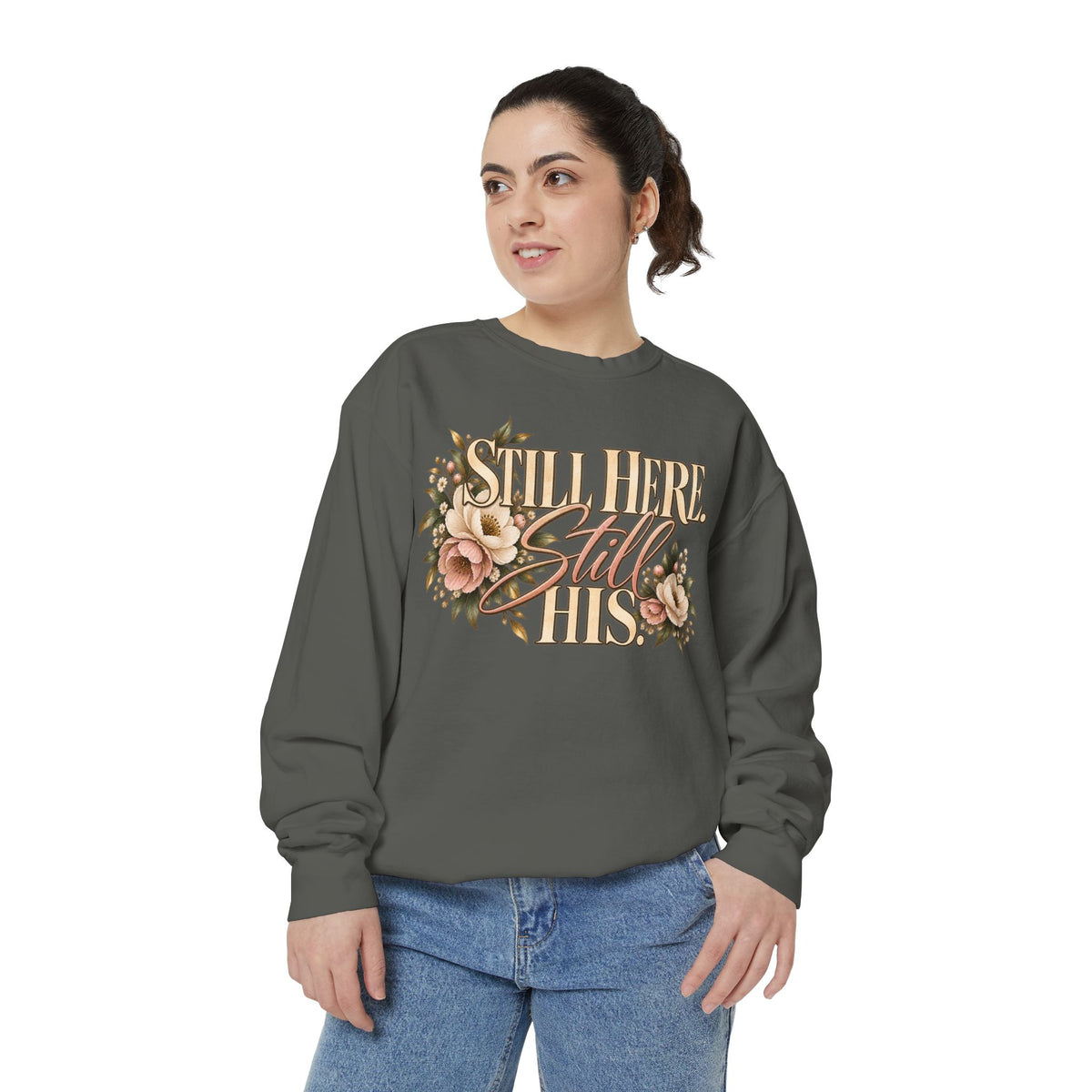 Still Here Still His Floral Faith Sweatshirt-Comfort Colors