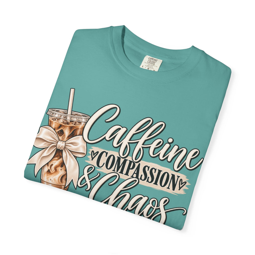 Women Comfort Colors Caffeine Compassion & Chaos T-Shirt