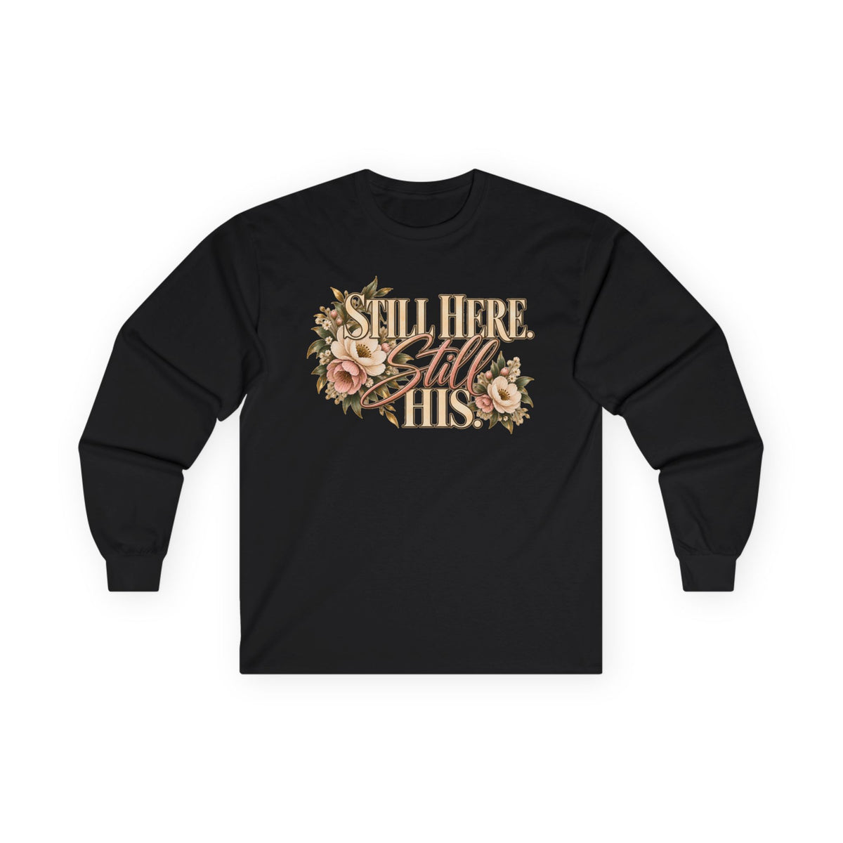 Still Here Still His Long Sleeve Tee
