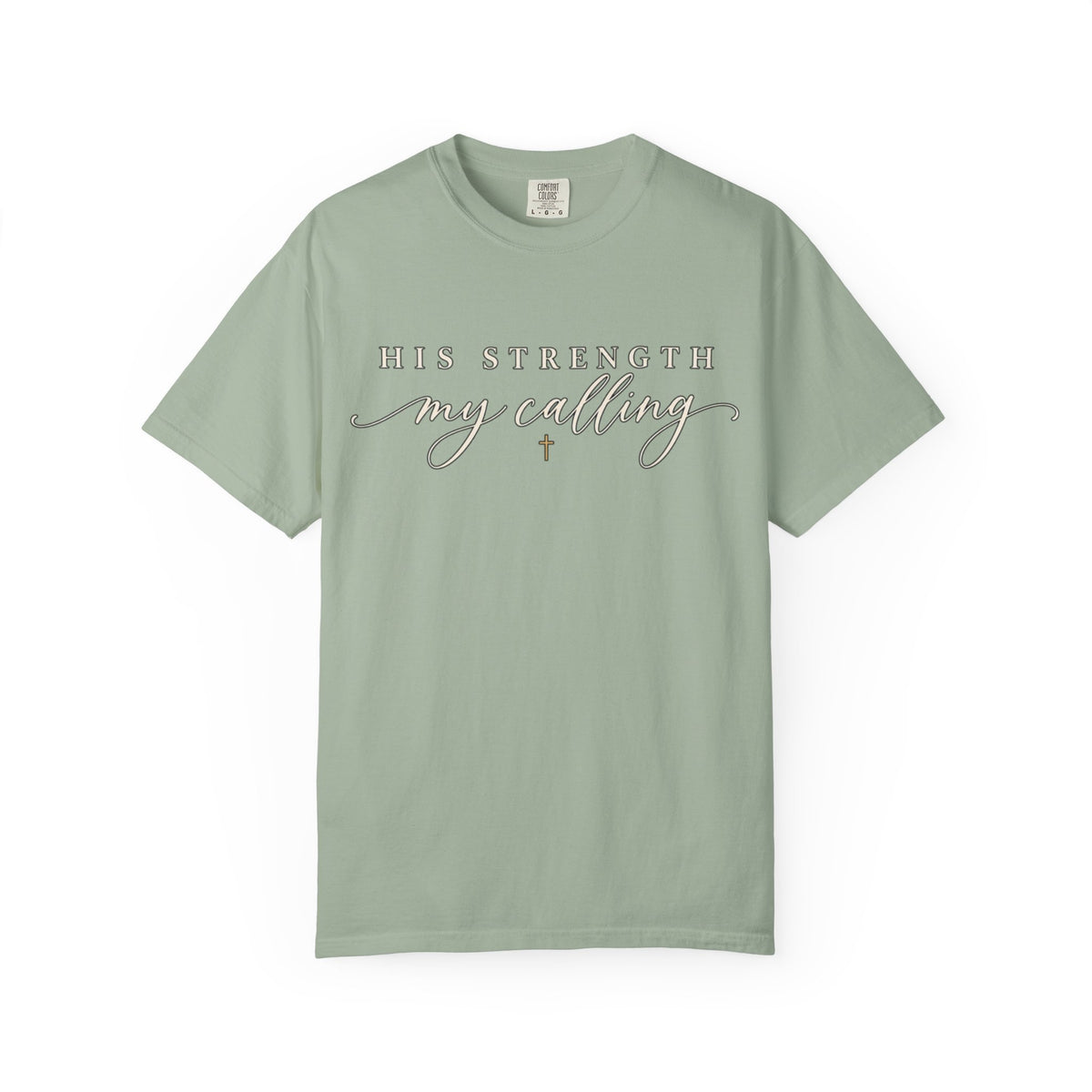 Women Comfort Colors His Strength My Calling T-Shirt
